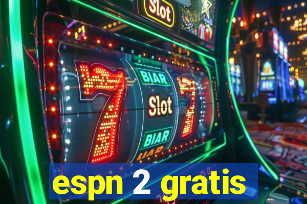 espn 2 gratis